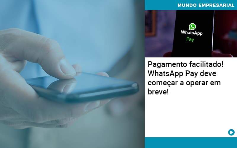 Pagamento Facilitado Whatsapp Pay Deve Comecar A Operar Em Breve Organização Contábil Lawini - Audicon
